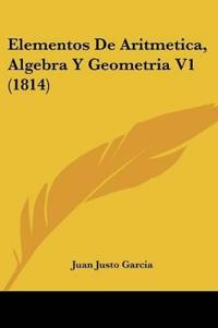 Garcia, J: Elementos De Aritmetica, Algebra Y Geometria V1 (