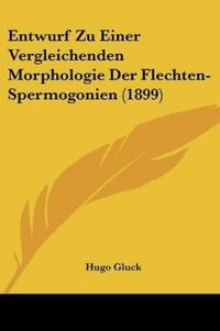 Gluck, H: Entwurf Zu Einer Vergleichenden Morphologie Der Fl