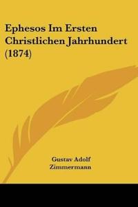 Zimmermann, G: Ephesos Im Ersten Christlichen Jahrhundert (1