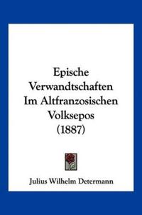 Determann, J: Epische Verwandtschaften Im Altfranzosischen V