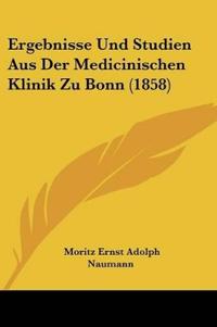 Naumann, M: Ergebnisse Und Studien Aus Der Medicinischen Kli