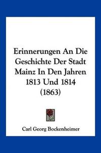 Bockenheimer, C: Erinnerungen An Die Geschichte Der Stadt Ma