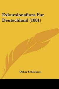 Schlickum, O: Exkursionsflora Fur Deutschland (1881)