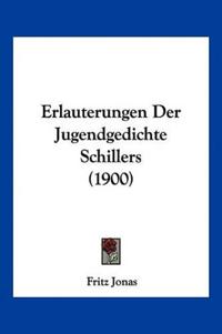 Jonas, F: Erlauterungen Der Jugendgedichte Schillers (1900)