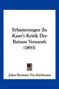 Kirchmann, J: Erlauterungen Zu Kant's Kritik Der Reinen Vern