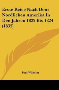 Wilhelm, P: Erste Reise Nach Dem Nordlichen Amerika In Den J