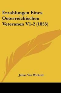 Wickede, J: Erzahlungen Eines Osterreichischen Veteranen V1-