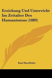 Hartfelder, K: Erziehung Und Unterricht Im Zeitalter Des Hum
