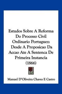 Estudos Sobre A Reforma Do Processo Civil Ordinario Portuguez