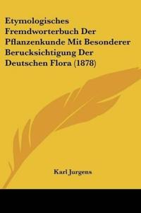 Jurgens, K: Etymologisches Fremdworterbuch Der Pflanzenkunde