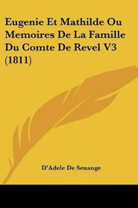 Eugenie Et Mathilde Ou Memoires De La Famille Du Comte De Revel V3 (1811)