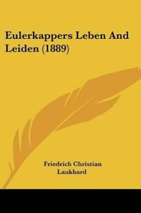 Laukhard, F: Eulerkappers Leben And Leiden (1889)