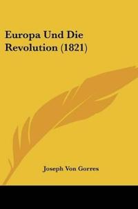 Gorres, J: Europa Und Die Revolution (1821)