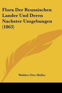 Muller, W: Flora Der Reussischen Lander Und Deren Nachster U