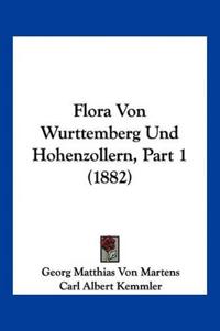 Martens, G: Flora Von Wurttemberg Und Hohenzollern, Part 1 (