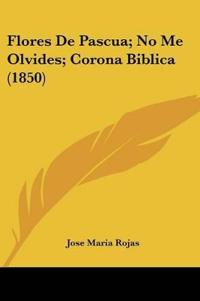 Flores De Pascua; No Me Olvides; Corona Biblica (1850)