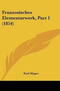 Mager, K: Franzosisches Elementarwerk, Part 1 (1854)