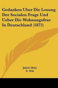 Maly, J: Gedanken Uber Die Losung Der Socialen Frage Und Ueb