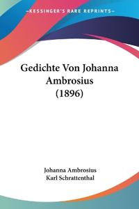 Ambrosius, J: Gedichte Von Johanna Ambrosius (1896)