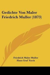 Muller, F: Gedichte Von Maler Friedrich Muller (1873)