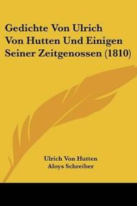 Hutten, U: Gedichte Von Ulrich Von Hutten Und Einigen Seiner