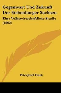 Frank, P: Gegenwart Und Zukunft Der Siebenburger Sachsen