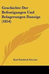 Friccius, K: Geschichte Der Befestigungen Und Belagerungen D