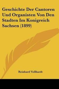 Vollhardt, R: Geschichte Der Cantoren Und Organisten Von Den