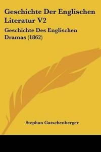 Gatschenberger, S: Geschichte Der Englischen Literatur V2