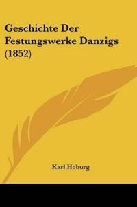 Hoburg, K: Geschichte Der Festungswerke Danzigs (1852)
