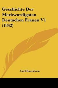 Ramshorn, C: Geschichte Der Merkwurdigsten Deutschen Frauen