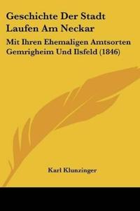 Klunzinger, K: Geschichte Der Stadt Laufen Am Neckar