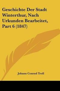 Geschichte Der Stadt Winterthur, Nach Urkunden Bearbeitet, P