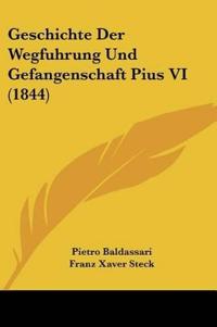 Baldassari, P: Geschichte Der Wegfuhrung Und Gefangenschaft
