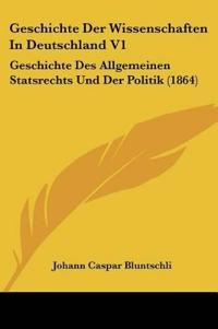 Bluntschli, J: Geschichte Der Wissenschaften In Deutschland