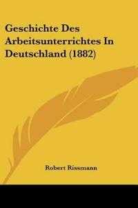 Rissmann, R: Geschichte Des Arbeitsunterrichtes In Deutschla