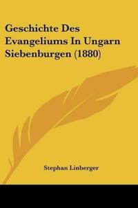 Linberger, S: Geschichte Des Evangeliums In Ungarn Siebenbur