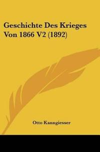 Kanngiesser, O: Geschichte Des Krieges Von 1866 V2 (1892)