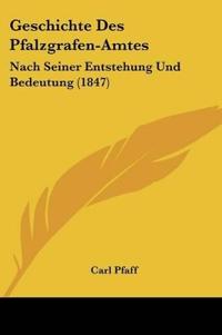 Pfaff, C: Geschichte Des Pfalzgrafen-Amtes