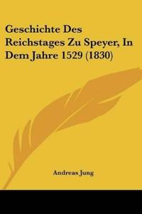Jung, A: Geschichte Des Reichstages Zu Speyer, In Dem Jahre