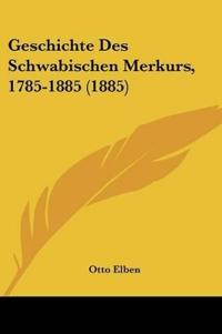 Bokomslag för "Elben, O: Geschichte Des Schwabischen Merkurs, 1785-1885 (18"