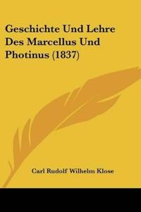 Klose, C: Geschichte Und Lehre Des Marcellus Und Photinus (1