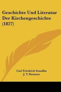 Staudlin, C: Geschichte Und Literatur Der Kirchengeschichte