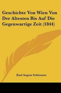 Schimmer, K: Geschichte Von Wien Von Der Altesten Bis Auf Di