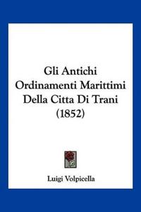 Gli Antichi Ordinamenti Marittimi Della Citta Di Trani (1852)