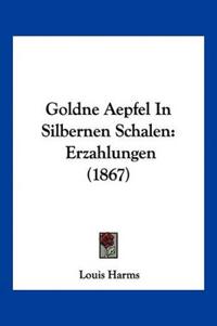 Harms, L: Goldne Aepfel In Silbernen Schalen