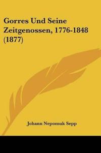 Sepp, J: Gorres Und Seine Zeitgenossen, 1776-1848 (1877)