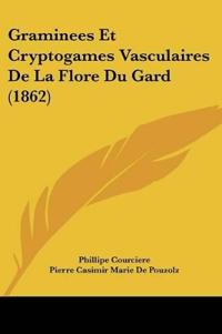Graminees Et Cryptogames Vasculaires De La Flore Du Gard (1862)