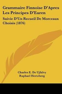 Grammaire Finnoise D'Apres Les Principes D'Euren