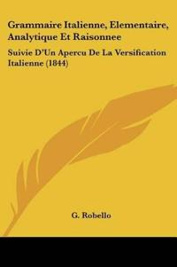 Grammaire Italienne, Elementaire, Analytique Et Raisonnee